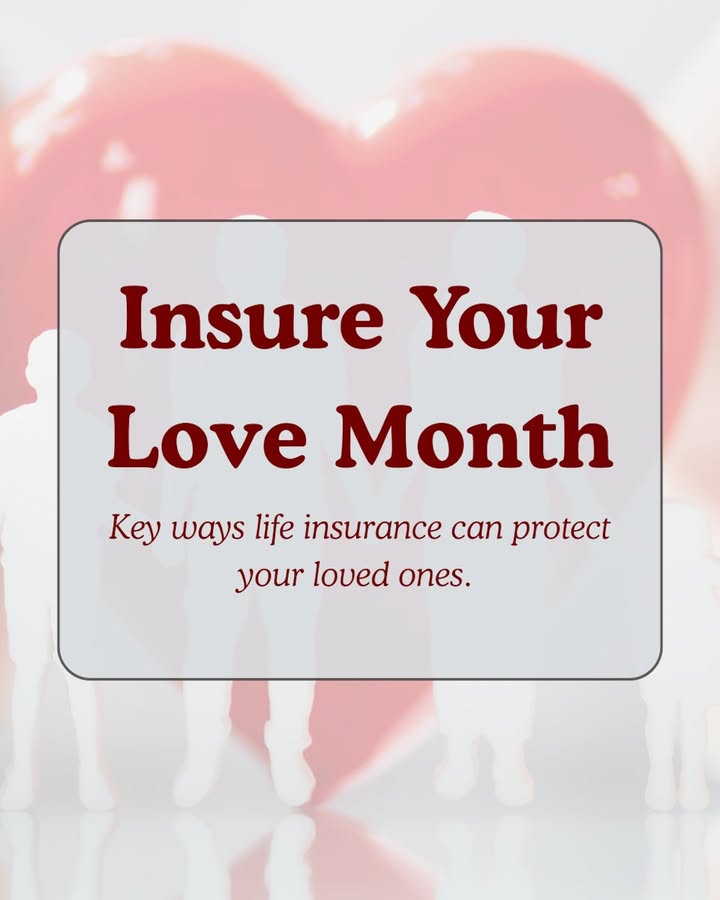 February is Insure Your Love Month, a time to celebrate the people who matter most by protecting their future