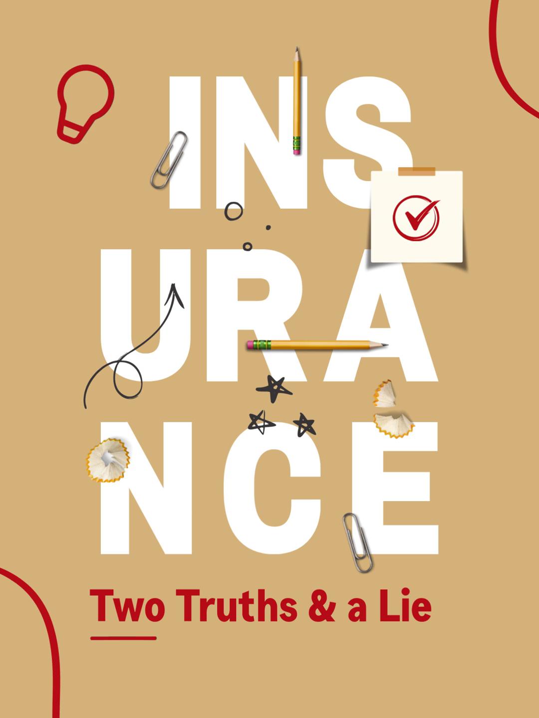 Two truths and a lie — insurance edition!